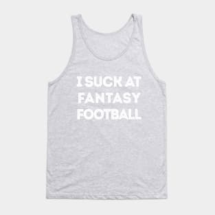 I Suck At Fantasy Football Tank Top